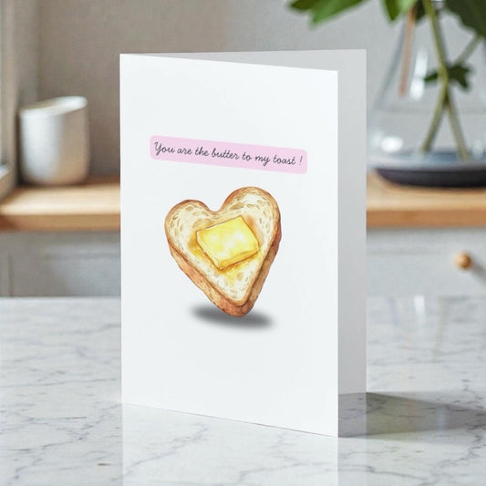 You are the butter to my toast !